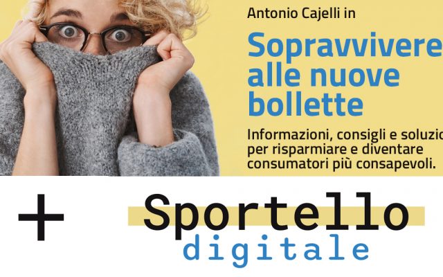 Antonio Cajelli presenta: Sopravvivere alle nuove bollette + Sportello digitale