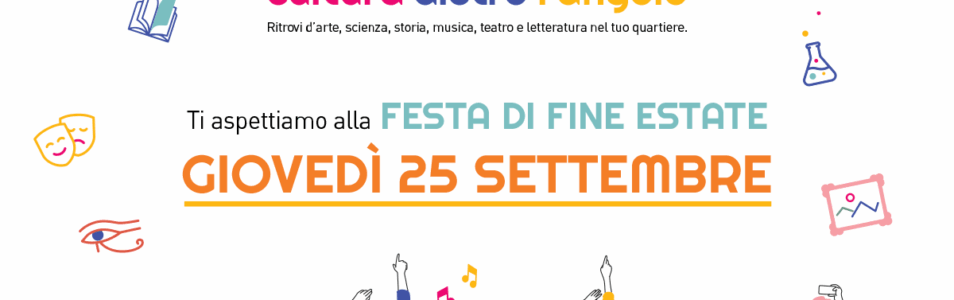 Festa di Fine Estate / La Cultura dietro l’Angolo
